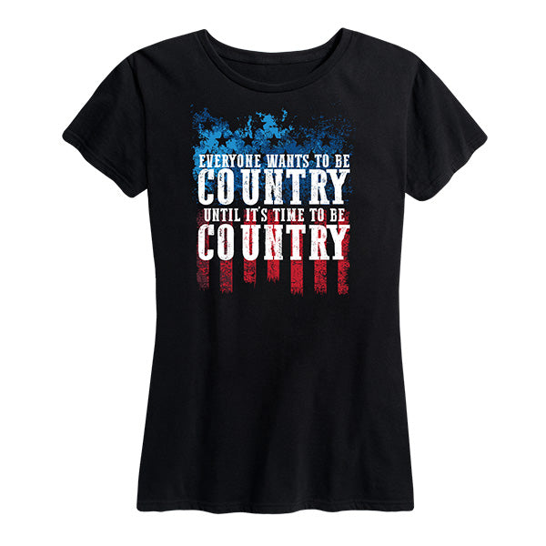 Everyone Wants To Be Country Red White Blue Tee