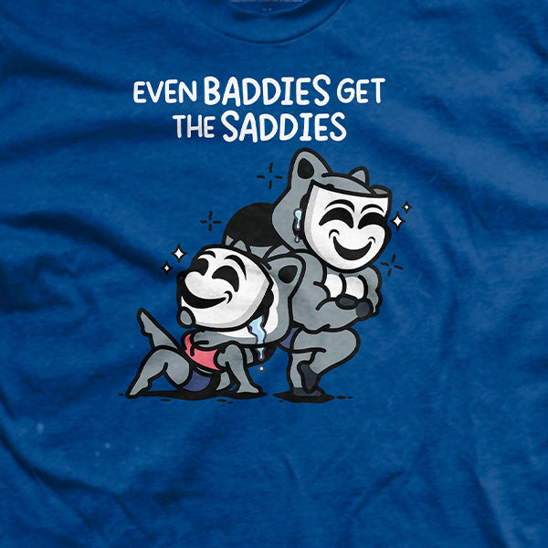 Even Baddies Get The Saddies