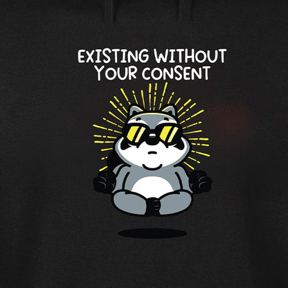 Existing Without Your Consent Hoodie