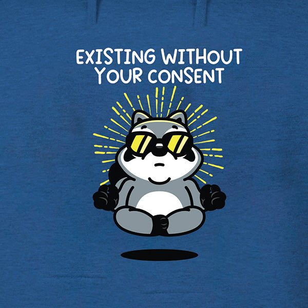 Existing Without Your Consent Hoodie