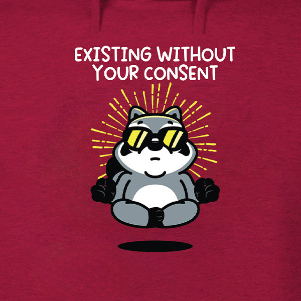 Existing Without Your Consent Hoodie