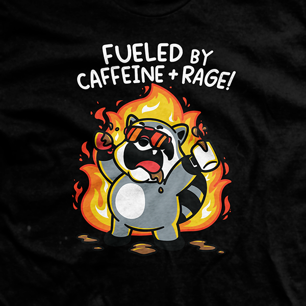 Fueled by Caffeine and Rage T-Shirt