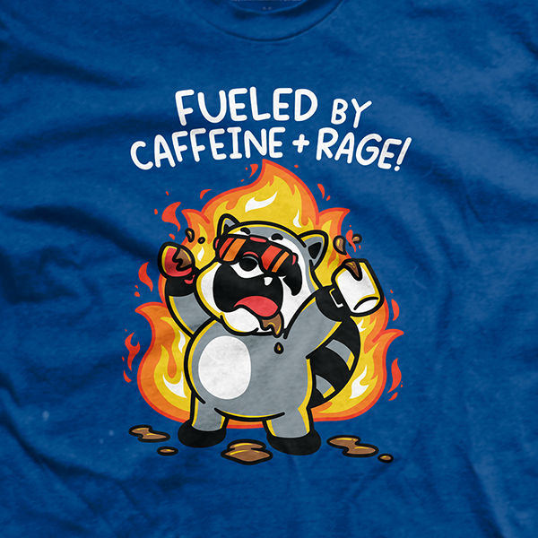 Fueled by Caffeine and Rage T-Shirt