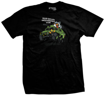 Good Enough For Government Work T-Shirt