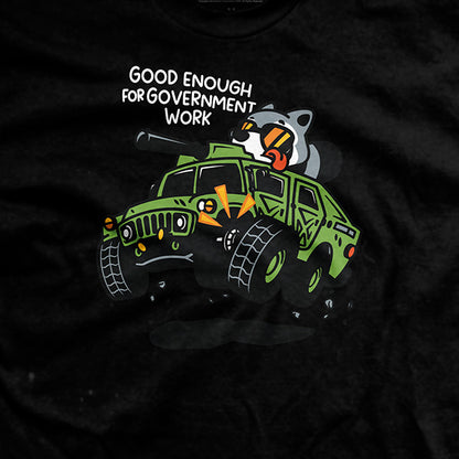 Good Enough For Government Work T-Shirt