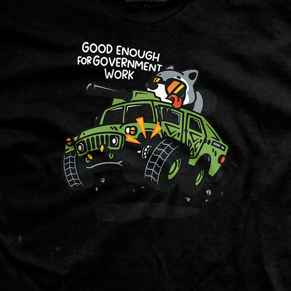 Good Enough For Government Work T-Shirt