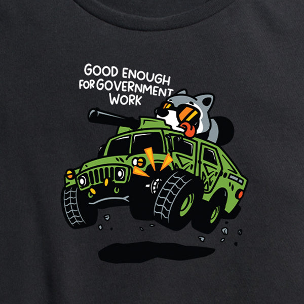 Women's Good Enough For Government Work  Tee