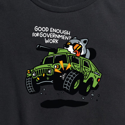 Women's Good Enough For Government Work  Tee