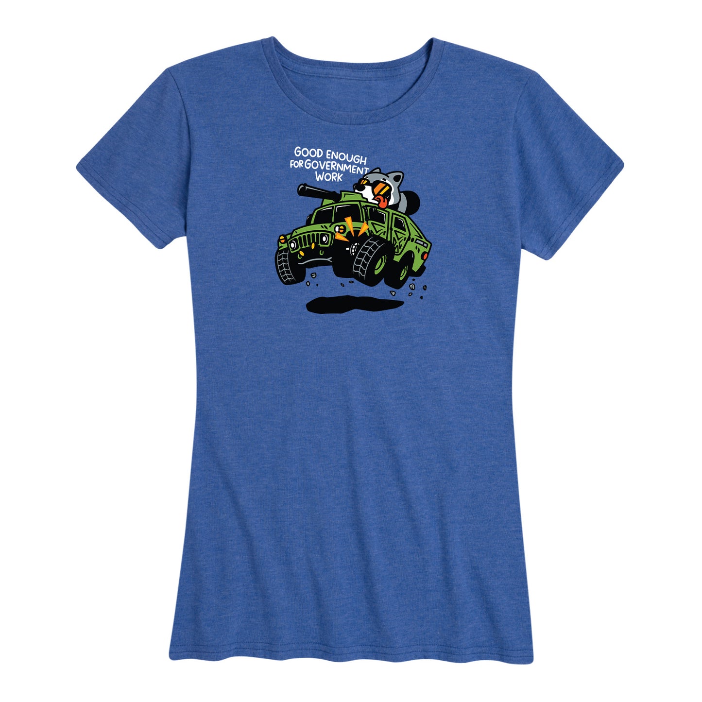 Women's Good Enough For Government Work  Tee