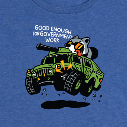 Women's Good Enough For Government Work  Tee