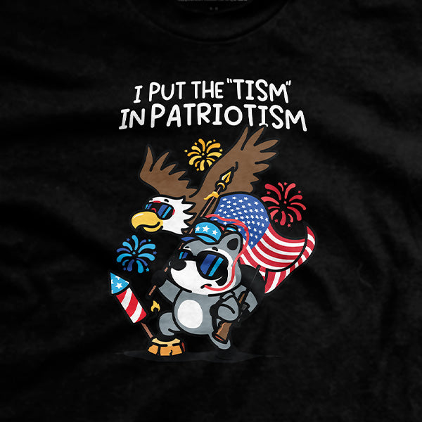 I Put the Tism in Patriotism T- Shirt