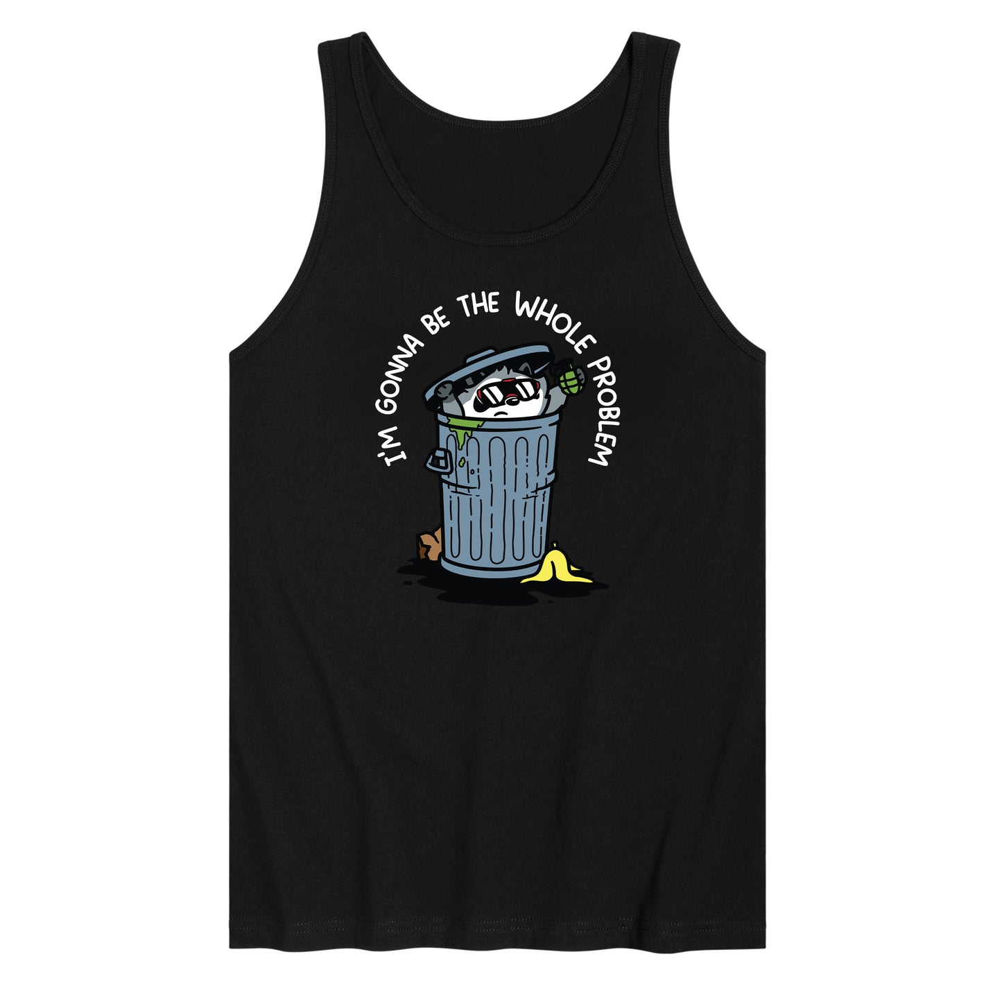 I'm Gonna Be the Whole Problem Tank