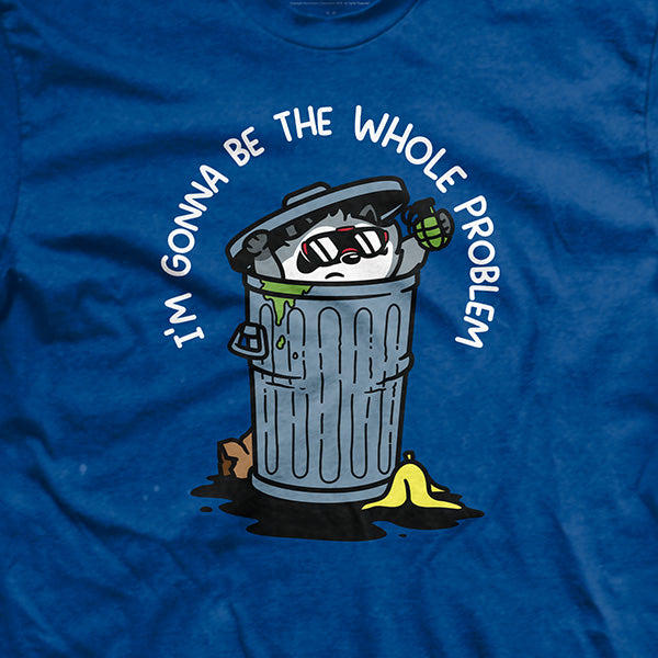I'm Gonna Be the Whole Problem T-Shirt