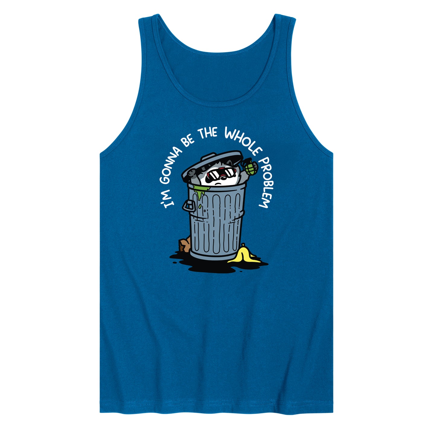 I'm Gonna Be the Whole Problem Tank