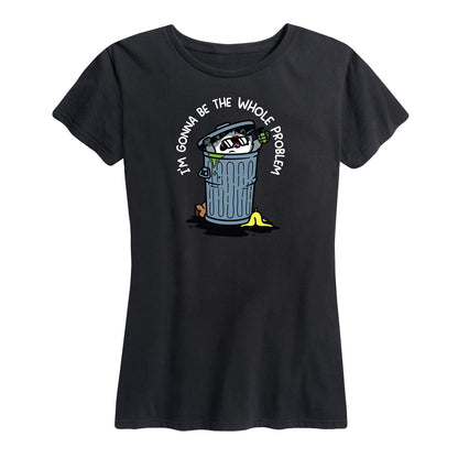 Women's I'm Gonna Be the Whole Problem Tee