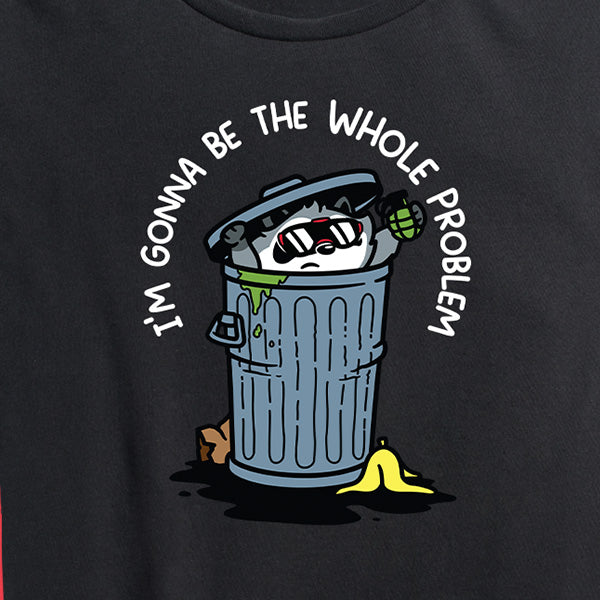 Women's I'm Gonna Be the Whole Problem Tee