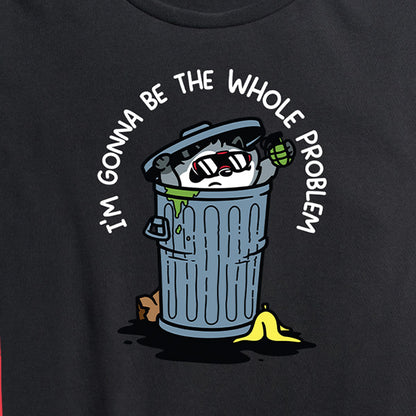 Women's I'm Gonna Be the Whole Problem Tee