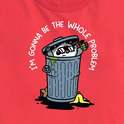Women's I'm Gonna Be the Whole Problem Tee
