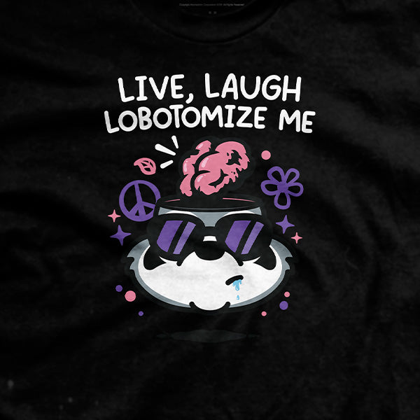 Live Laugh Lobotomize Me T-Shirt