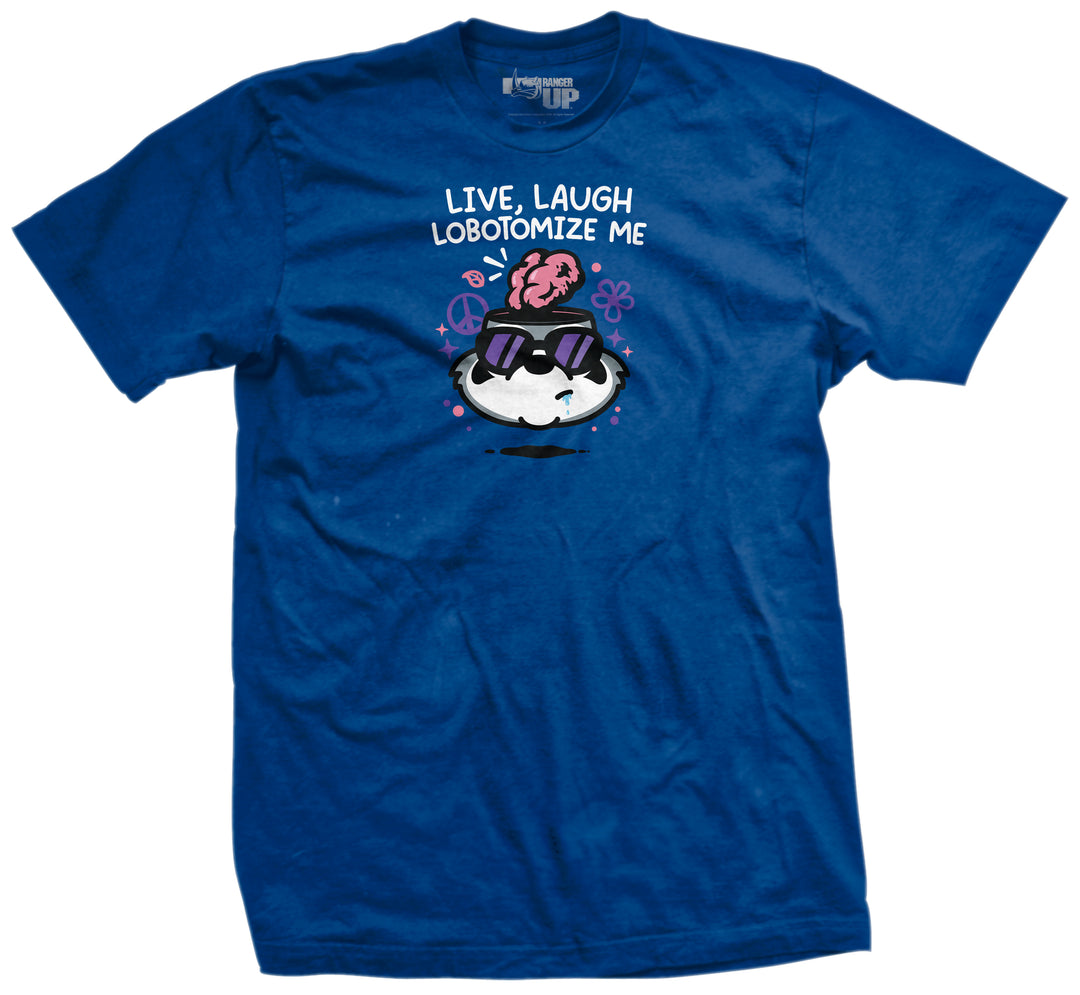 Live Laugh Lobotomize Me T-Shirt