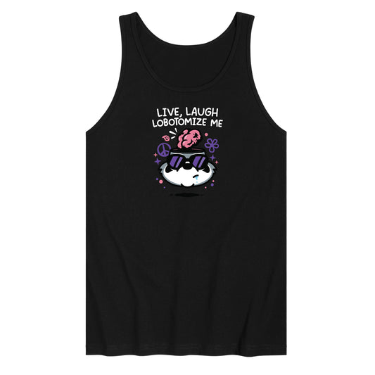 Live Laugh Lobotomize Me Tank
