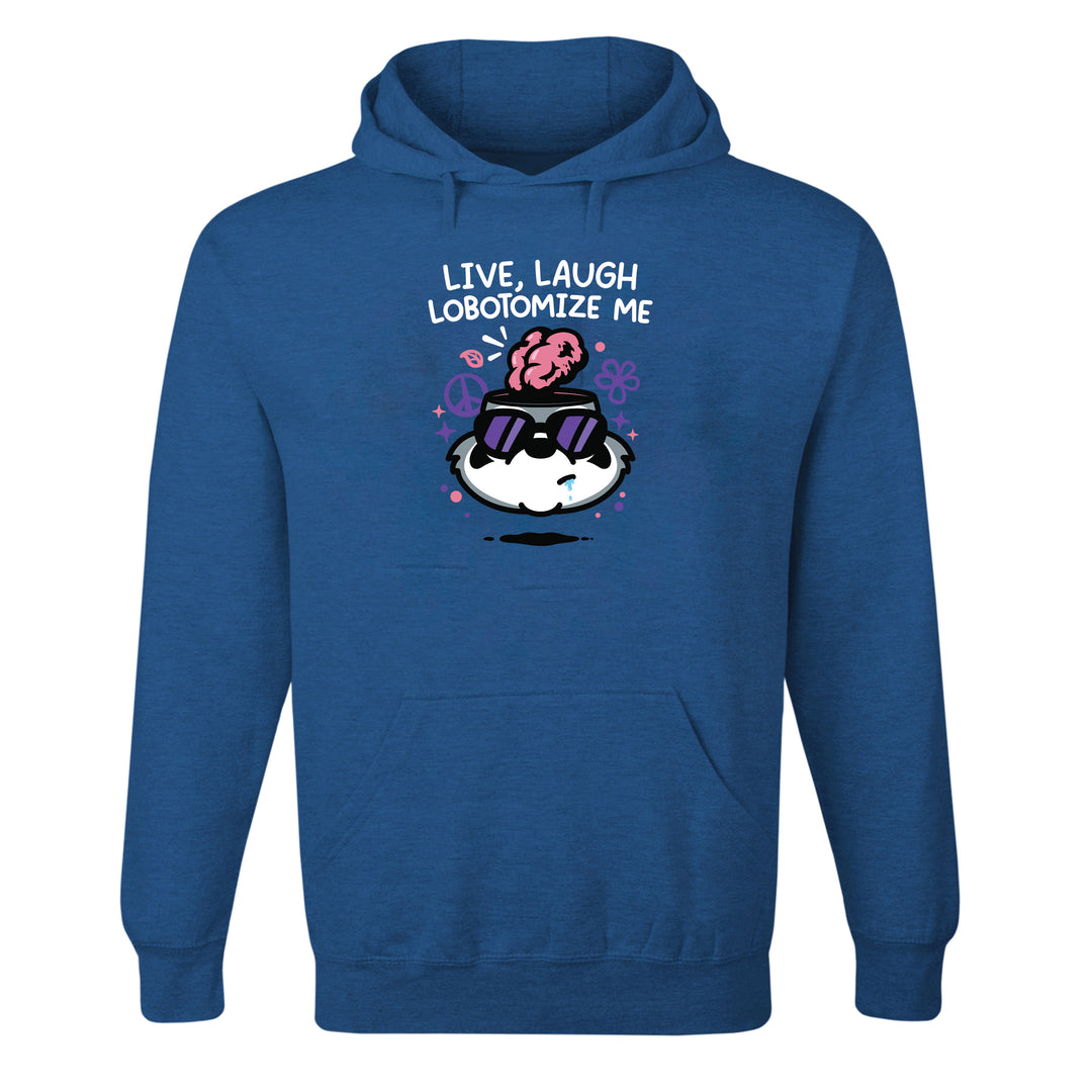 Live Laugh Lobotomize Me Hoodie