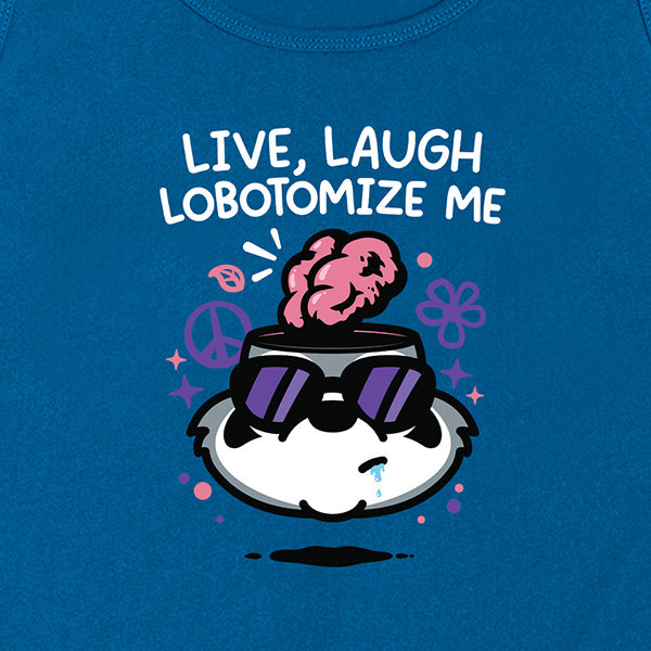 Live Laugh Lobotomize Me Tank