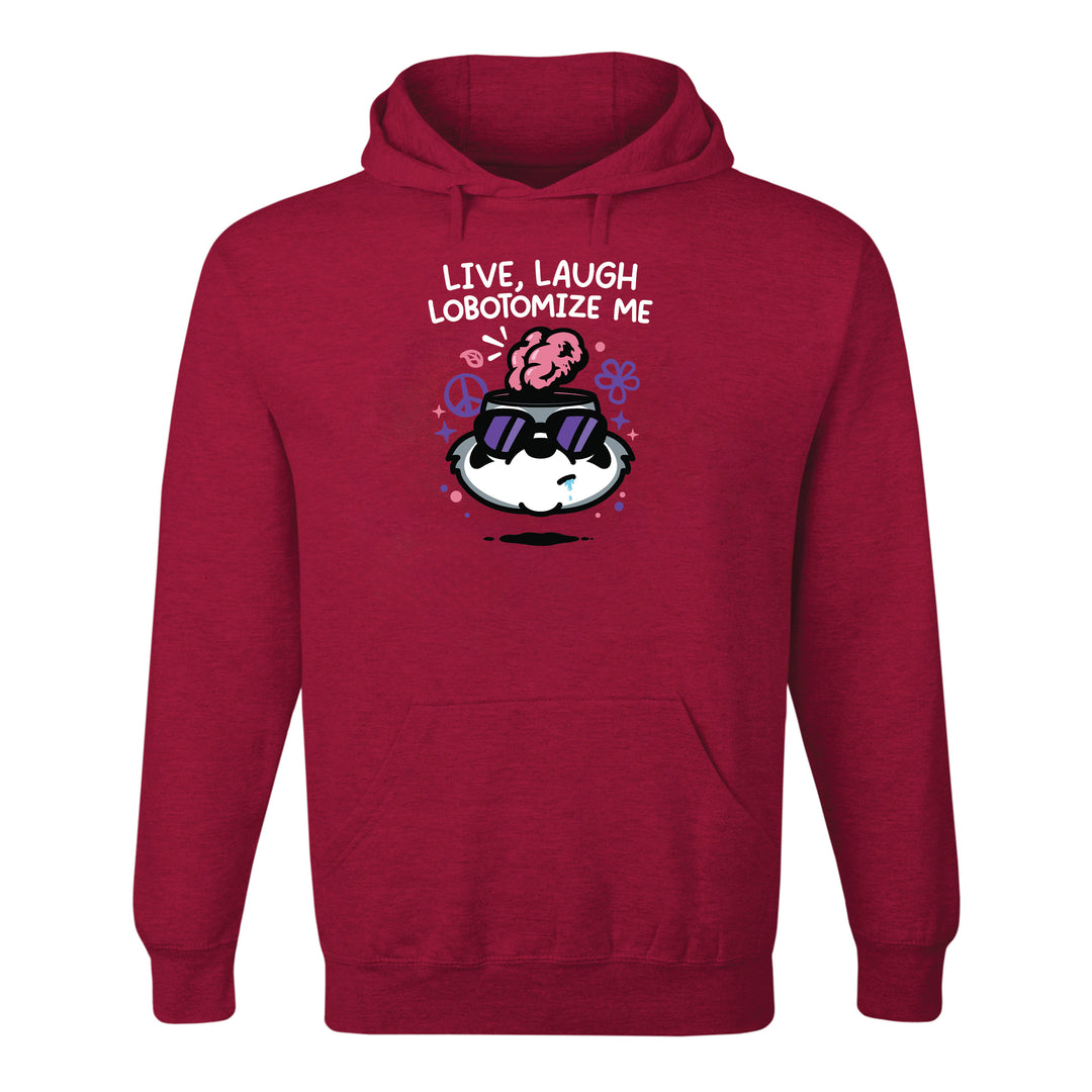 Live Laugh Lobotomize Me Hoodie