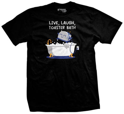 Live, Laugh, Toaster Bath T-Shirt