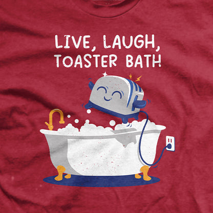 Live, Laugh, Toaster Bath T-Shirt