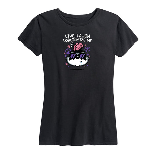 Women's Live Laugh Lobotomize Me Tee