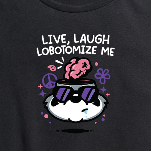 Women's Live Laugh Lobotomize Me Tee