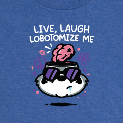 Women's Live Laugh Lobotomize Me Tee