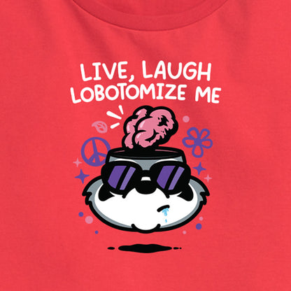 Women's Live Laugh Lobotomize Me Tee