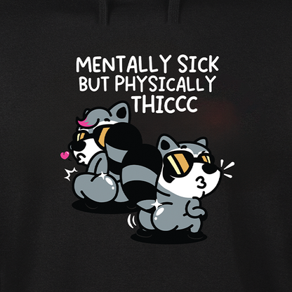 Mentally Sick but Physically Thicc Hoodie
