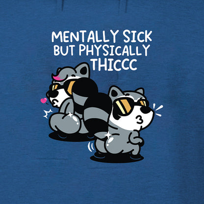 Mentally Sick but Physically Thicc Hoodie