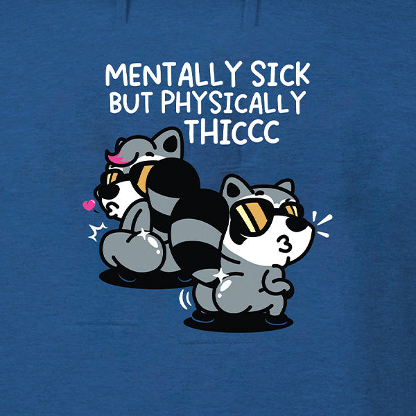 Mentally Sick but Physically Thicc Hoodie