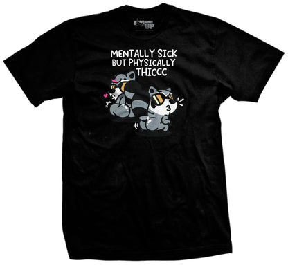 Mentally Sick but Physically Thicc T-Shirt