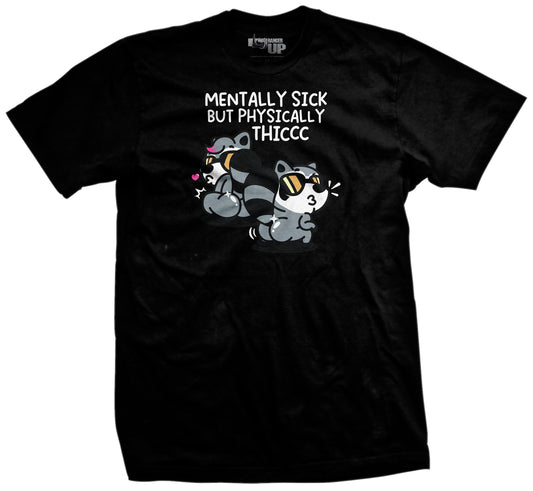 Mentally Sick but Physically Thicc T-Shirt