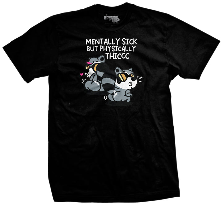 Mentally Sick but Physically Thicc T-Shirt