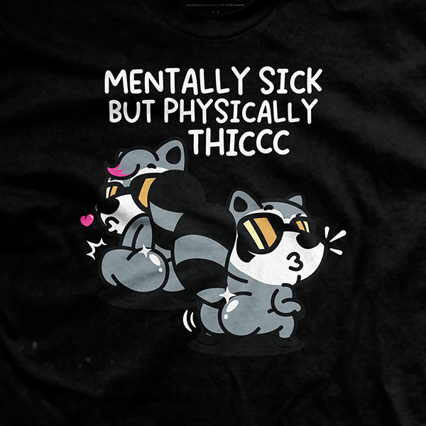 Mentally Sick but Physically Thicc T-Shirt