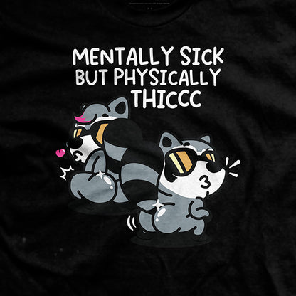 Mentally Sick but Physically Thicc T-Shirt