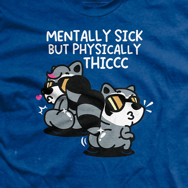 Mentally Sick but Physically Thicc T-Shirt