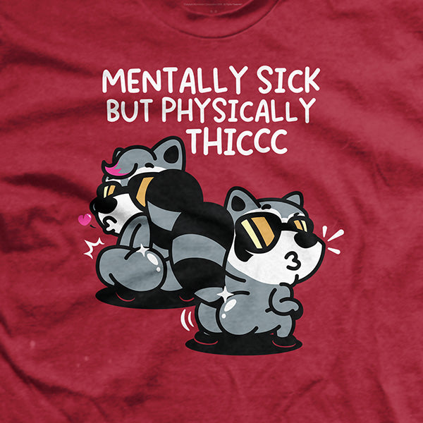 Mentally Sick but Physically Thicc T-Shirt