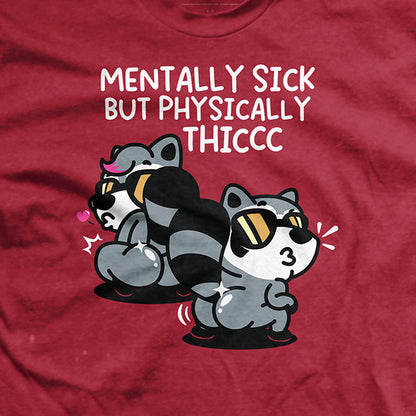 Mentally Sick but Physically Thicc T-Shirt