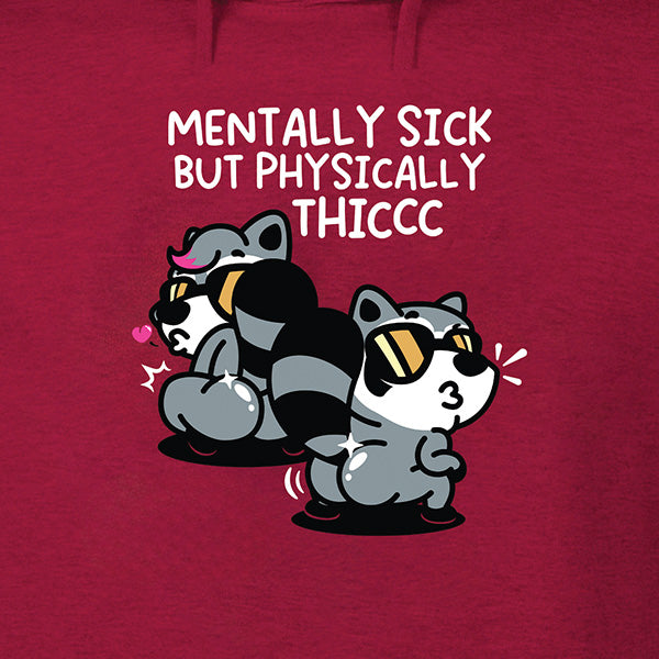 Mentally Sick but Physically Thicc Hoodie
