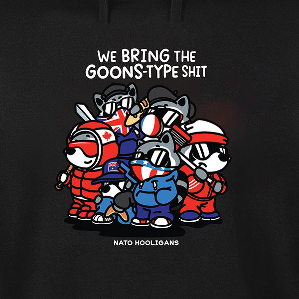 We Bring The Goons Type Shit Hoodie