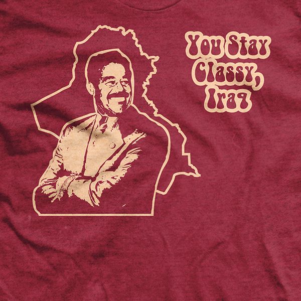 You Stay Classy Iraq T-Shirt