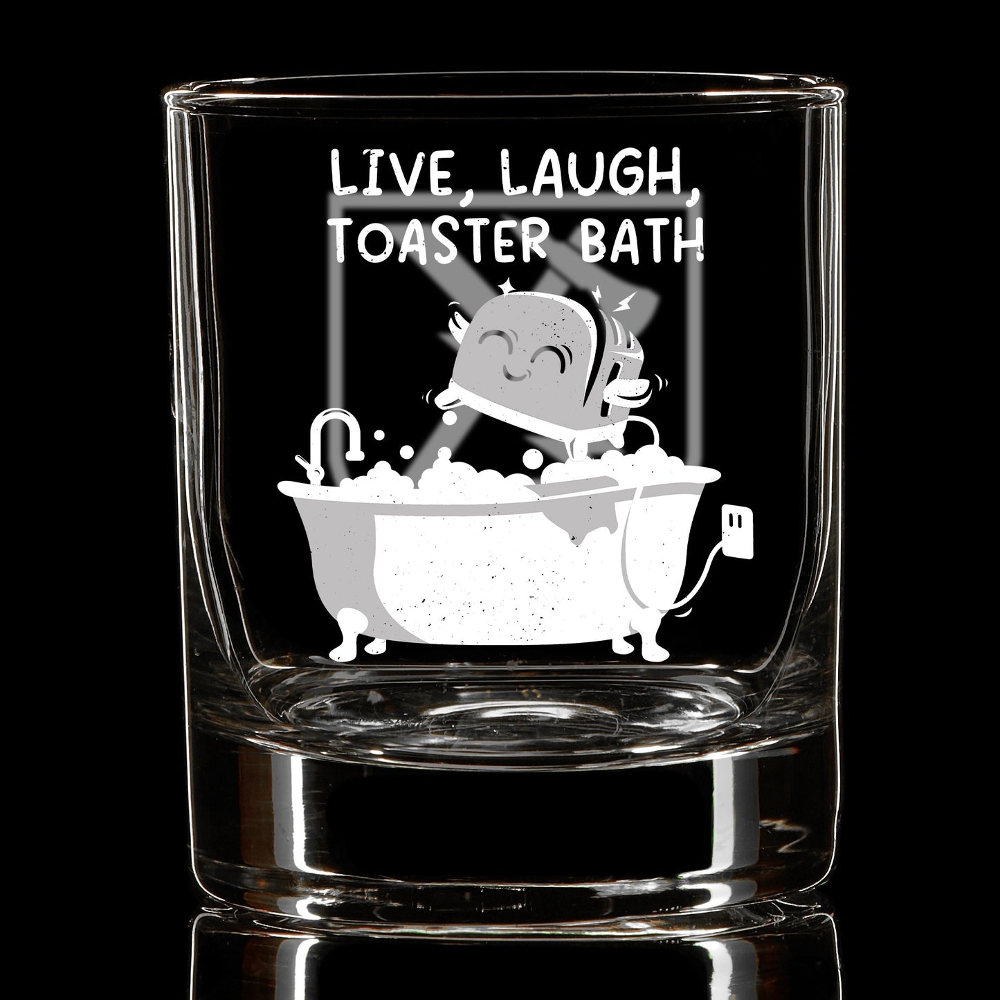 Live, Laugh, Toaster Bath Whiskey Glass