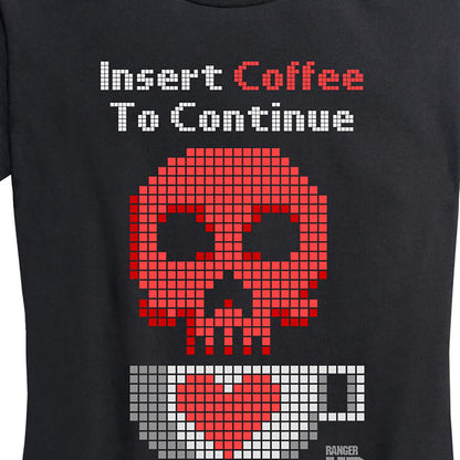 Women's Insert Coffee To Continue Tee